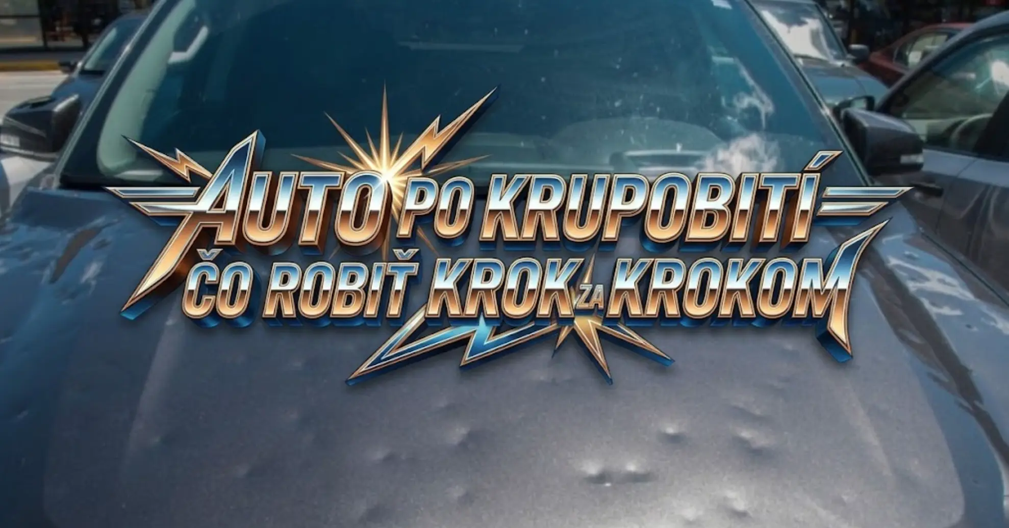 Auto po krupobití – čo robiť krok za krokom